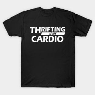 Thrifting is my cardio T-Shirt